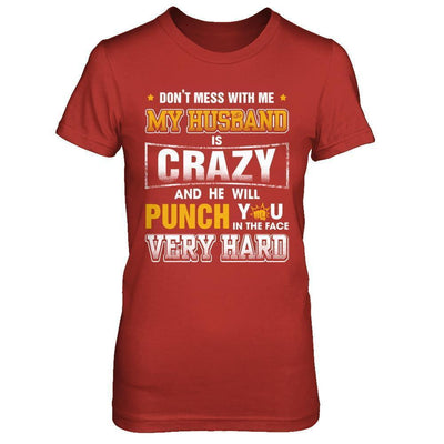 Don't Mess With Me My Husband Is Crazy She Will Punch You-T-Shirt & Hoodie-Women's T-Shirt-Red