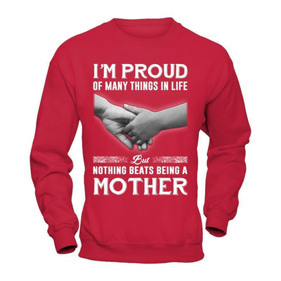 Proud Of Many Things In Life Nothing Beats Being A Mother-T-Shirt & Hoodie-Crewneck Sweatshirt-Red