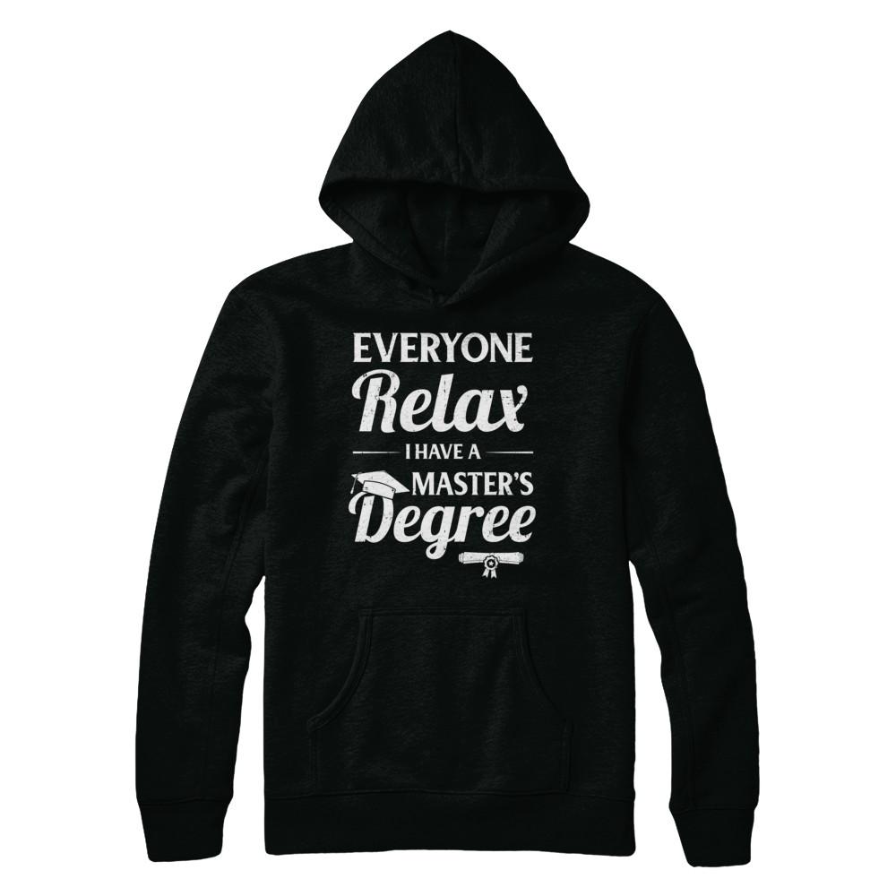 Everyone Relax I Have A Masters Degree-T-Shirt & Hoodie-Pullover Hoodie-Black
