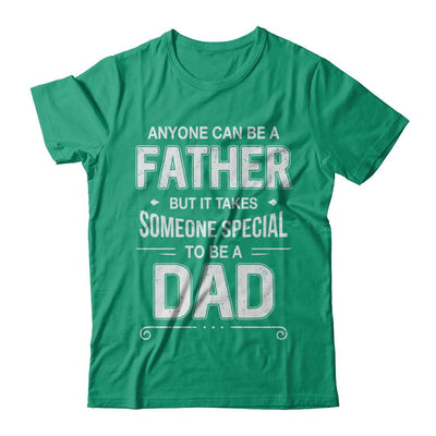 Anyone Can Be A Father Special Dad Father's Day Gift-T-Shirt & Hoodie-Classic T-Shirt-Kelly Green