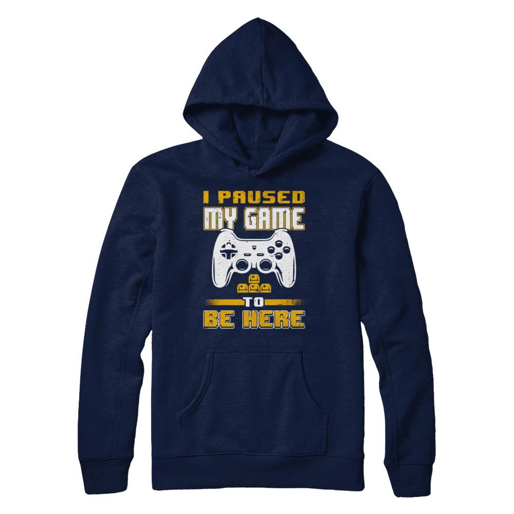 I Paused My Game To Be Here Funny Video Gamer-T-Shirt & Hoodie-Pullover Hoodie-Navy