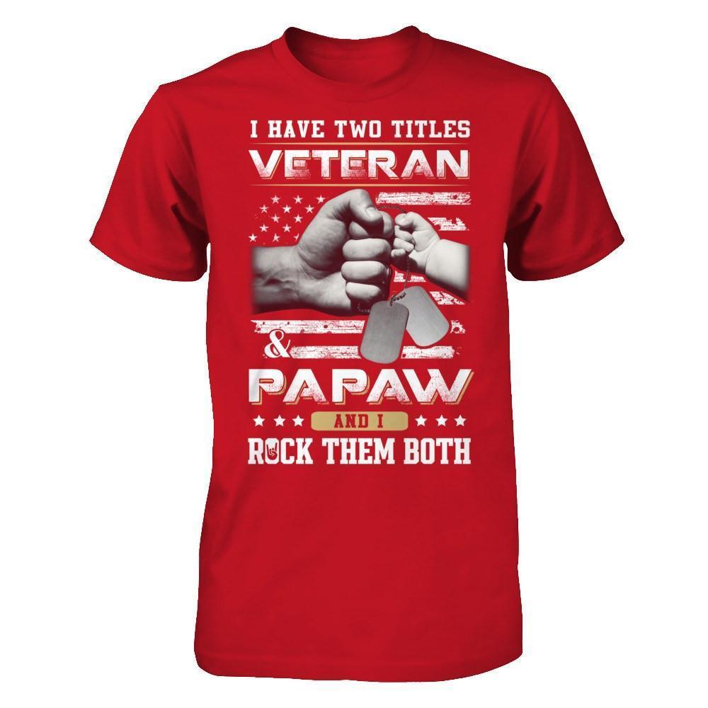 I Have Two Titles Veteran And Papaw-T-Shirt & Hoodie-Classic T-Shirt-Red