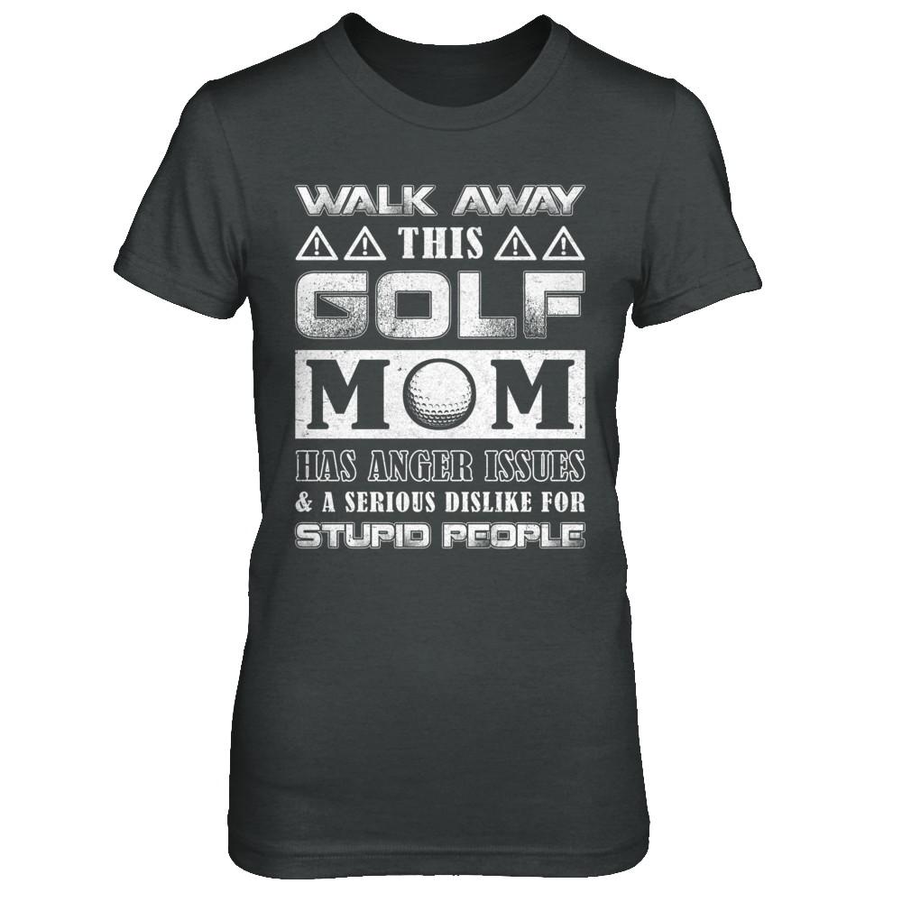 Walk Away This Golf Mom Has Anger Issues-T-Shirt & Hoodie-Women's T-Shirt-Dark Heather