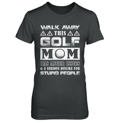 Walk Away This Golf Mom Has Anger Issues-T-Shirt & Hoodie-Women's T-Shirt-Dark Heather