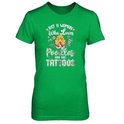 Just A Woman Who Loves Poodles And Has Tattoos-T-Shirt & Tank Top-Women's T-Shirt-Irish Green
