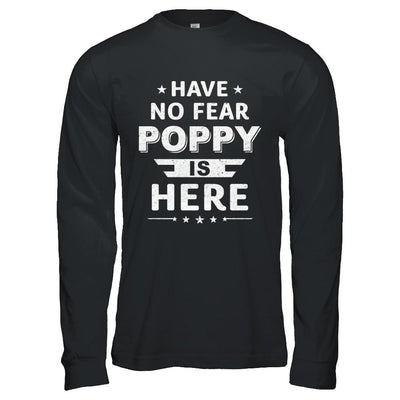 Have No Fear Poppy Is Here Father's Day Gift-T-Shirt & Hoodie-Long Sleeve T-Shirt-Black