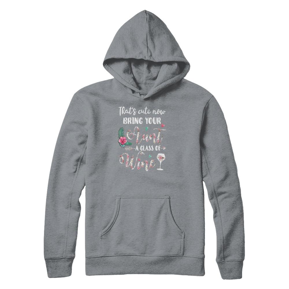 That's Cute Now Bring Your Aunt A Glass Of Wine-T-Shirt & Tank Top-Pullover Hoodie-Light Steel