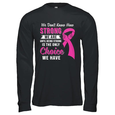 Being Strong Choice Pink Ribbon Breast Cancer-T-Shirt & Hoodie-Long Sleeve T-Shirt-Black