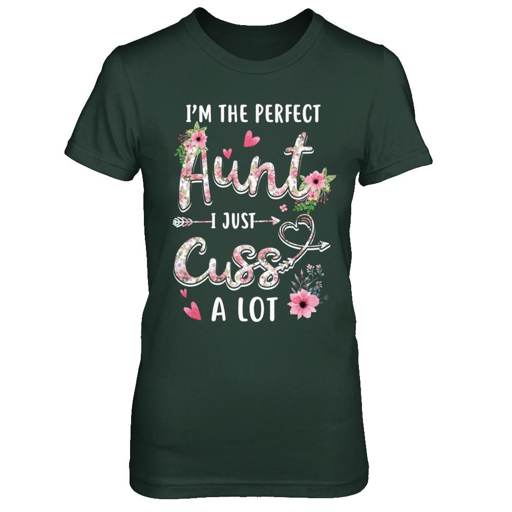 I'm The Perfect Aunt I Just Cuss A Lot-T-Shirt & Hoodie-Women's T-Shirt-Forest Green