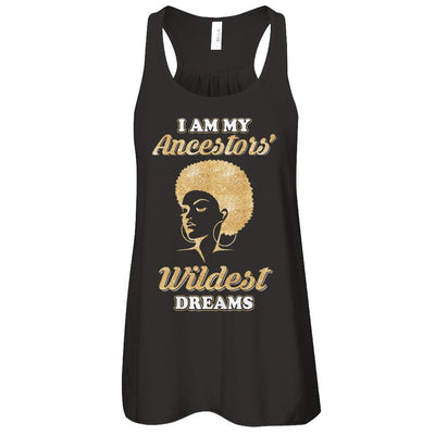 I Am My Ancestors Wildest Dreams-T-Shirt & Tank Top-Women's Flowy Racerback Tank-Black