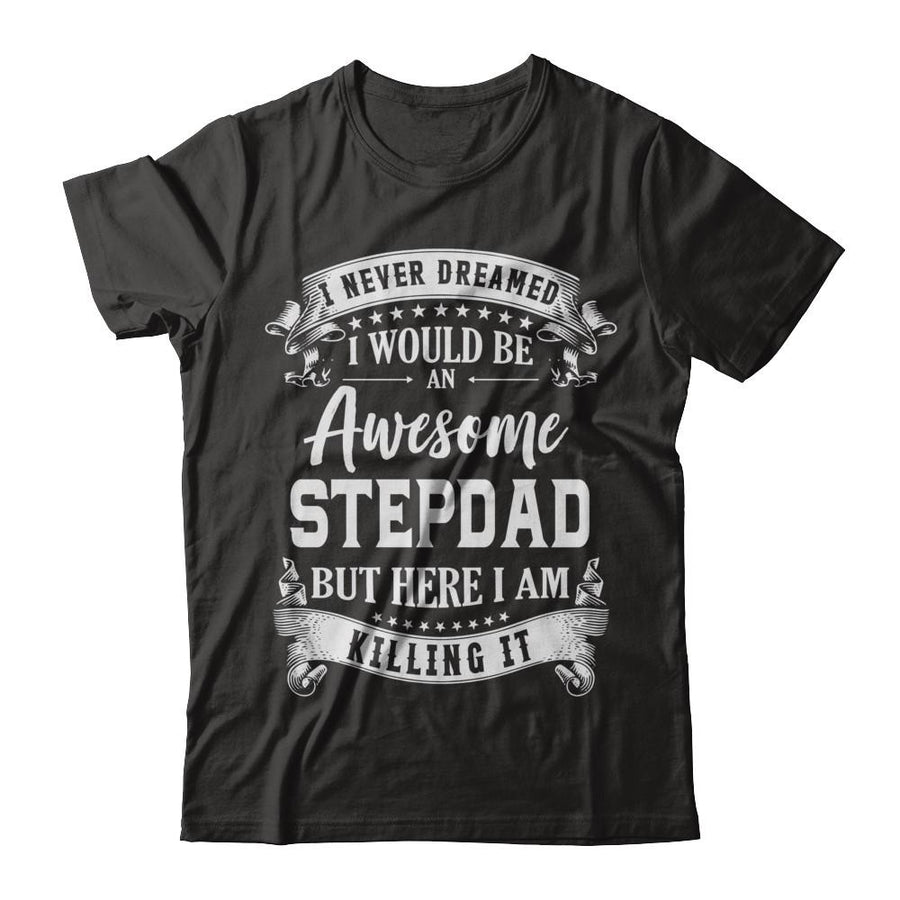 I Would Be An Awesome Stepdad Fathers Day Gifts-T-Shirt & Hoodie-Classic T-Shirt-Black