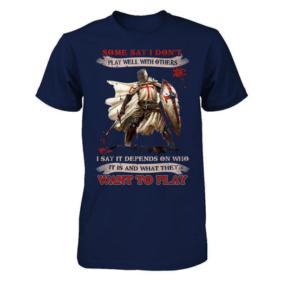Knight Templar I Say It Depends On Who It Is And What They Want To Play-T-Shirt & Hoodie-Classic T-Shirt-Navy