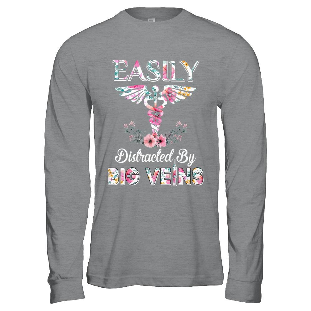 Easily Distracted By Big Veins Funny Nurse Nursing-T-Shirt & Hoodie-Long Sleeve T-Shirt-Sport Grey