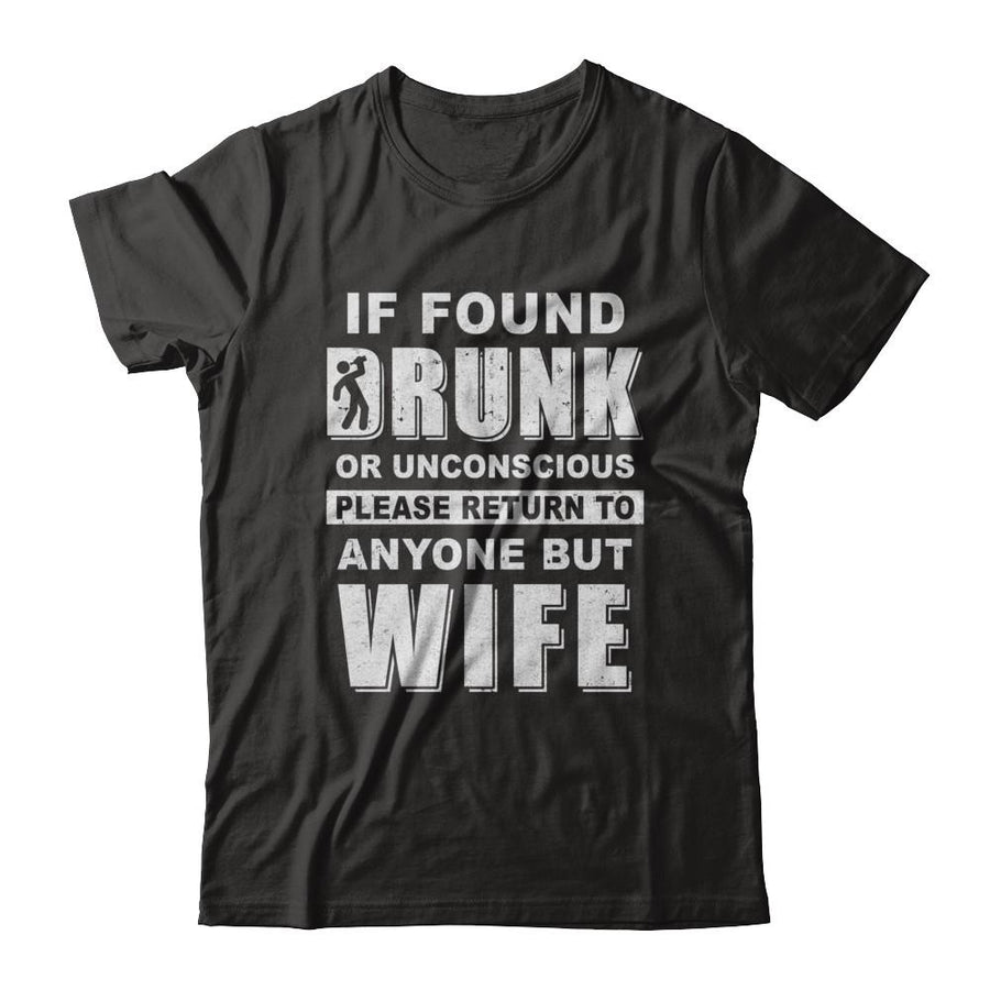 If Found Drunk Return To Anyone But Wife Husband Beer-T-Shirt & Hoodie-Classic T-Shirt-Black