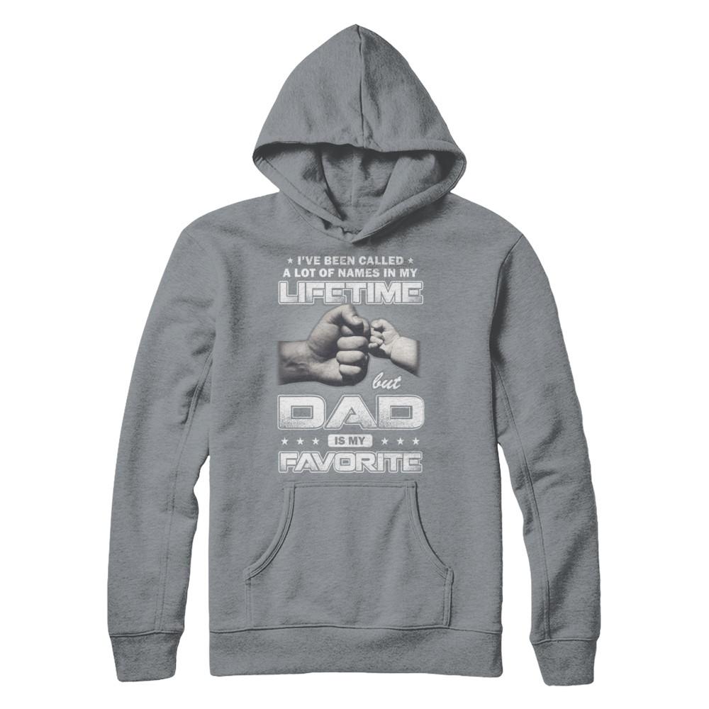 I've Been Called A Lot Of Names But Dad Is My Favorite-T-Shirt & Hoodie-Pullover Hoodie-Light Steel
