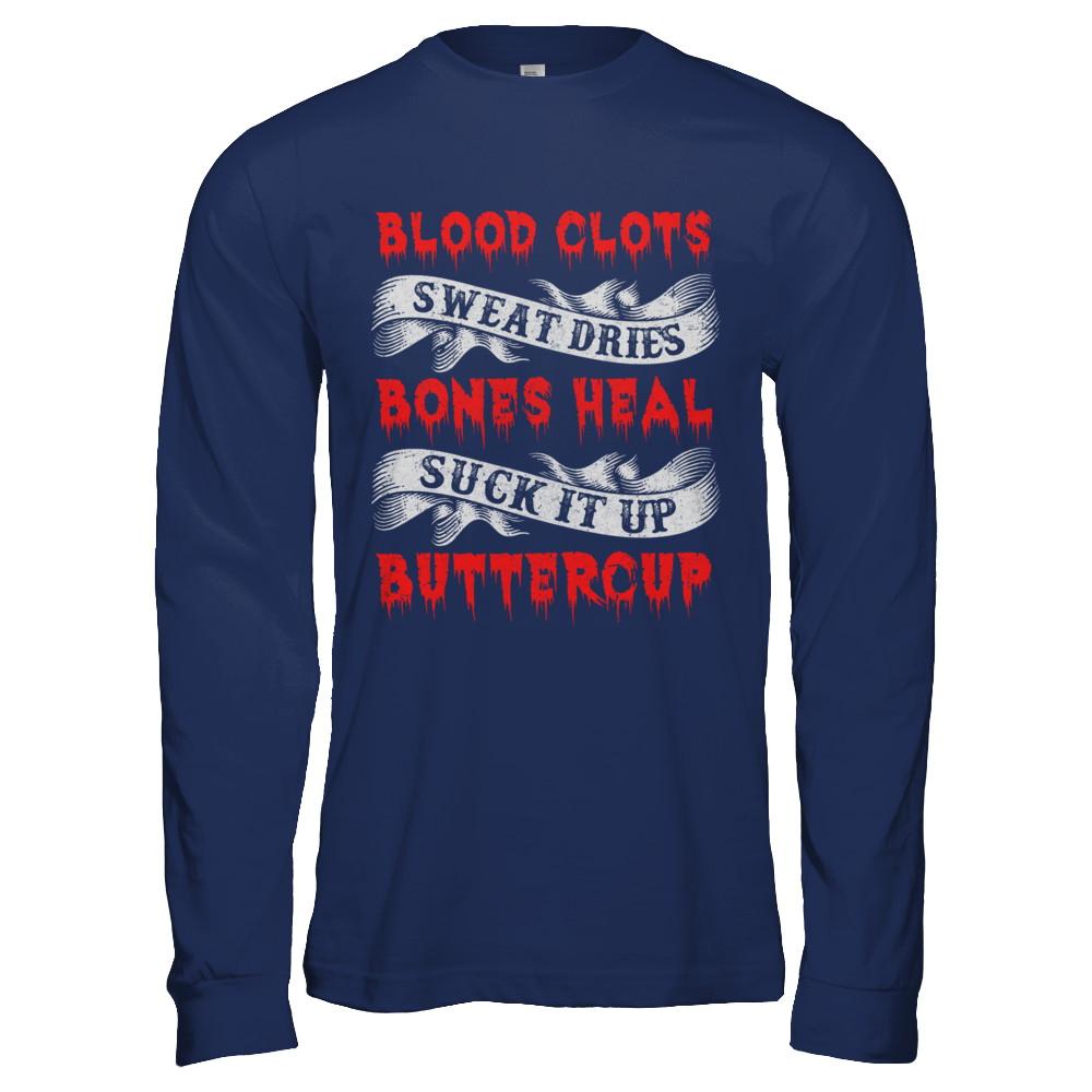 Sweat Dries Blood Clots Bones Heal Suck It Up Buttercup-T-Shirt & Hoodie-Long Sleeve T-Shirt-Navy