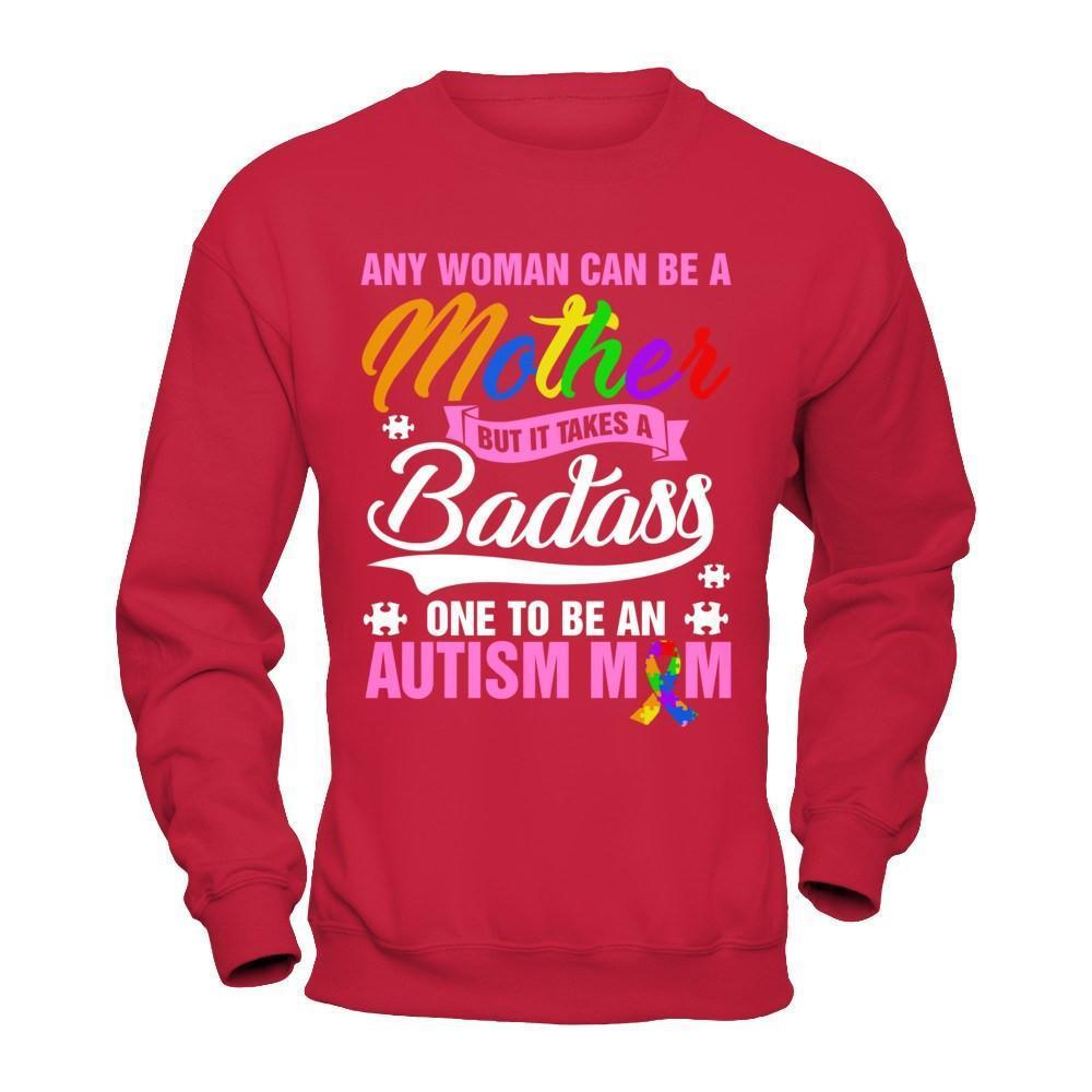 Any Woman Can Be A Mother But It Takes A Badass One To Be An Autism Mom-T-Shirt & Hoodie-Crewneck Sweatshirt-Red