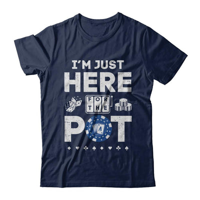 I'm Just Here For The Pot Funny Poker-T-Shirt & Hoodie-Classic T-Shirt-Navy