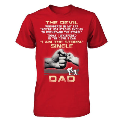 I Whispered In The Devil's Ear I Am The Storm Single Dad-T-Shirt & Hoodie-Classic T-Shirt-Red