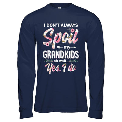 I Don't Always Spoil My Grandkids Oh Wait Yes I Do Grandma-T-Shirt & Hoodie-Long Sleeve T-Shirt-Navy