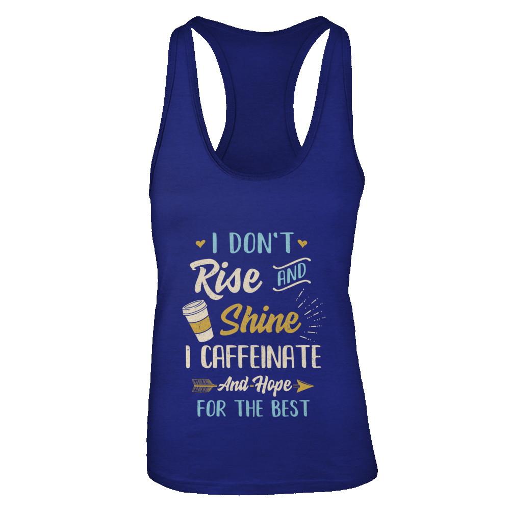 I Don't Rise And Shine I Caffeinate Hope For The Best-T-Shirt & Tank Top-Women's Ideal Racerback Tank-Royal