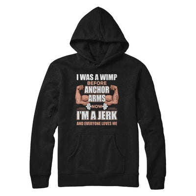I Was A Wimp Before Anchor Arms Now I'm A Jerk-T-Shirt & Hoodie-Pullover Hoodie-Black