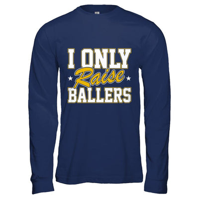 I Only Raise Ballers-T-Shirt & Hoodie-Long Sleeve T-Shirt-Navy