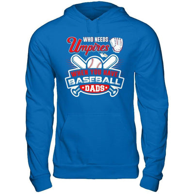 Who Needs Umpires When You Have Baseball Dads-T-Shirt & Hoodie-Pullover Hoodie-Royal