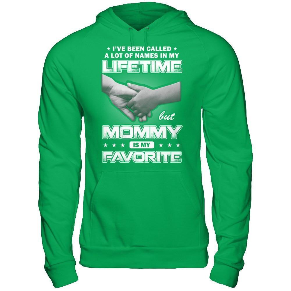 I've Been Called A Lot Of Names But Mommy Is My Favorite-T-Shirt & Hoodie-Pullover Hoodie-Irish Green