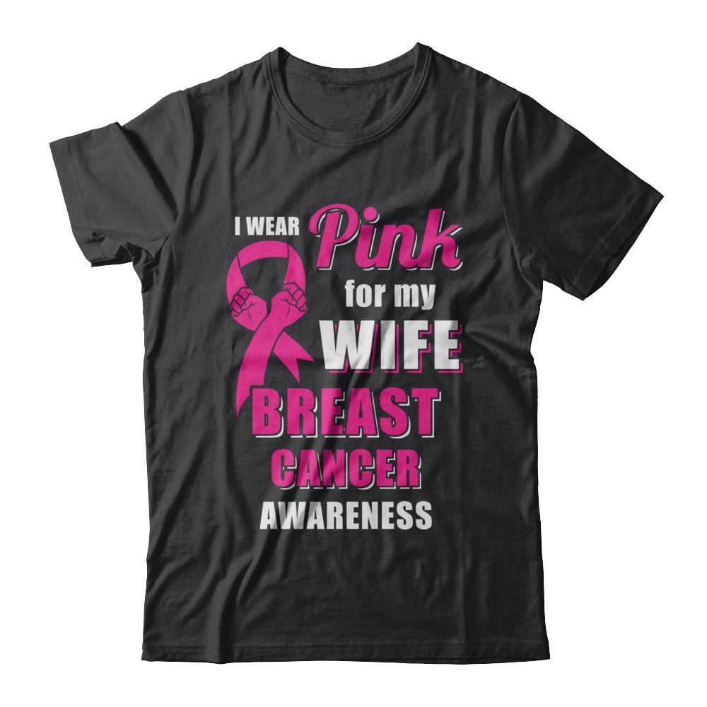 I Wear Pink For My Wife Breast Cancer Husband