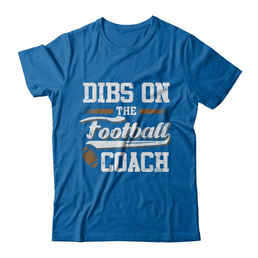 Dibs On The Coach Football-T-Shirt & Hoodie-Classic T-Shirt-Royal