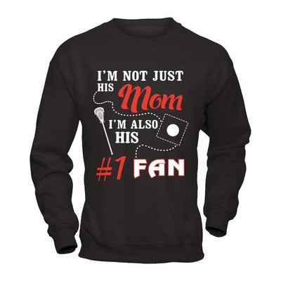 I'm Not Just His Mom I'm Also His Fan Lacrosse Mom-T-Shirt & Hoodie-Crewneck Sweatshirt-Black
