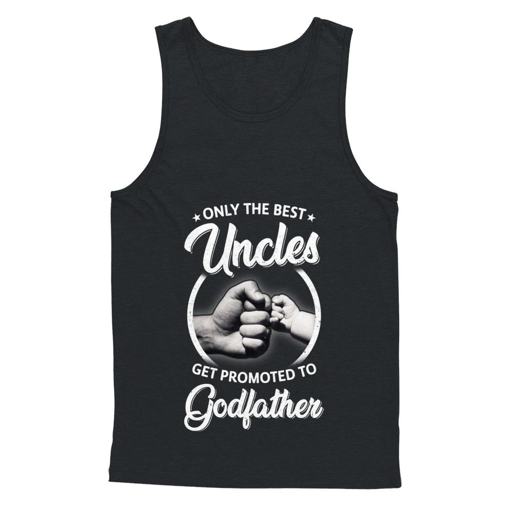 Only The Best Uncles Get Promoted To Godfather-T-Shirt & Hoodie-Unisex Tank-Black