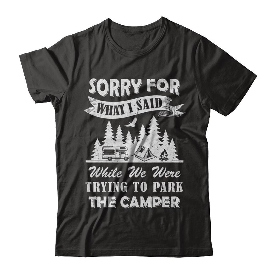 Sorry For What I Said Trying To Park The Camper Camping-T-Shirt & Hoodie-Premium T-Shirt-Black