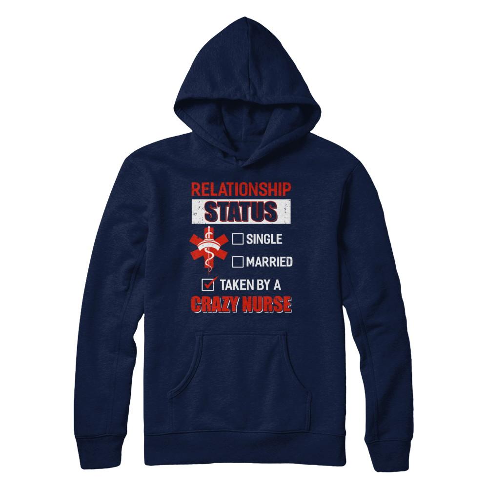 Relationship Status Single Married Taken By A Crazy Nurse-T-Shirt & Hoodie-Pullover Hoodie-Navy