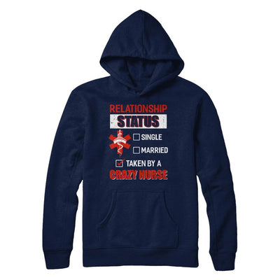 Relationship Status Single Married Taken By A Crazy Nurse-T-Shirt & Hoodie-Pullover Hoodie-Navy