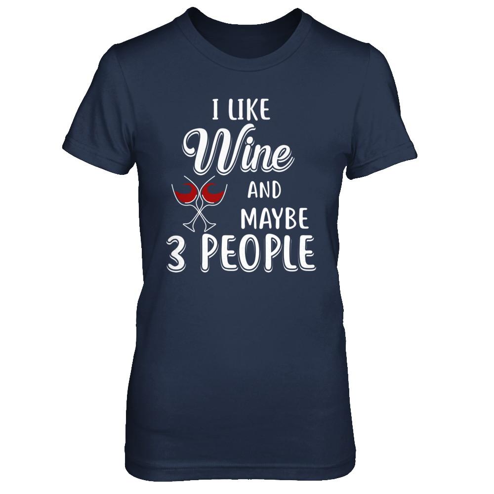 I Like Wine And Maybe 3 People-T-Shirt & Hoodie-Women's T-Shirt-Navy