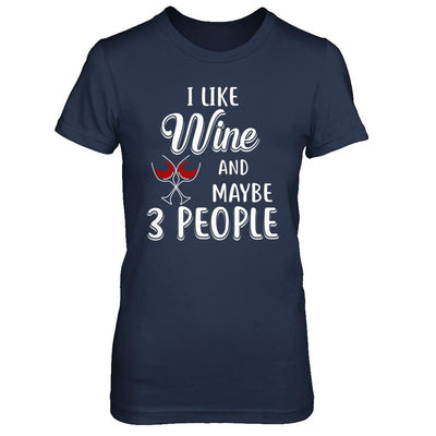 I Like Wine And Maybe 3 People-T-Shirt & Hoodie-Women's T-Shirt-Navy