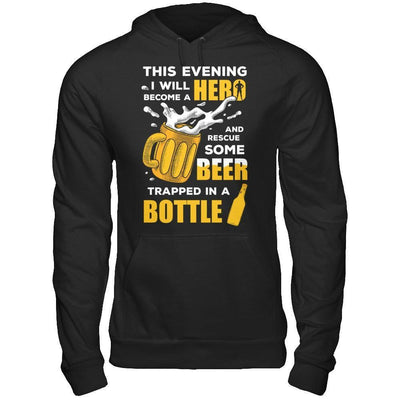I Will Become A Hero And Rescue Some Beer Trapped In A Bottle-T-Shirt & Hoodie-Pullover Hoodie-Black