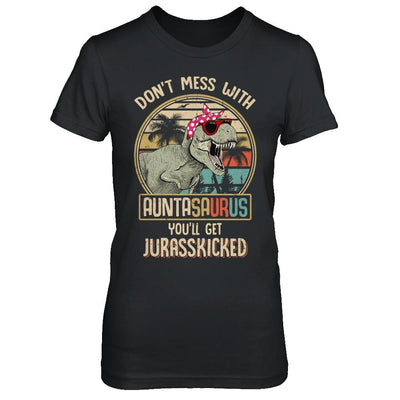 Don't Mess With Auntasaurus You'll Get Jurasskicked-T-Shirt & Hoodie-Women's T-Shirt-Black