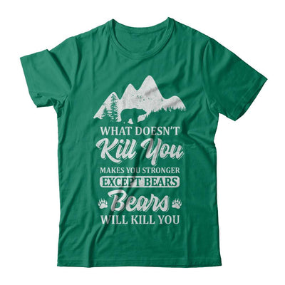 What Doesn't Kill You Makes You Stronger Except Bears-T-Shirt & Hoodie-Classic T-Shirt-Kelly Green