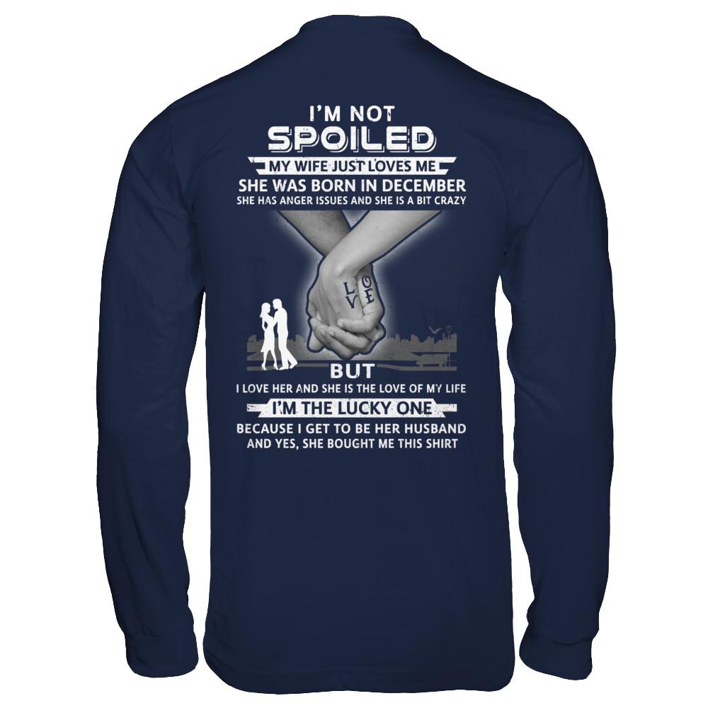 I Am A Not Spoiled My Wife Was Born In December Husband-T-Shirt & Hoodie-Long Sleeve T-Shirt-Navy