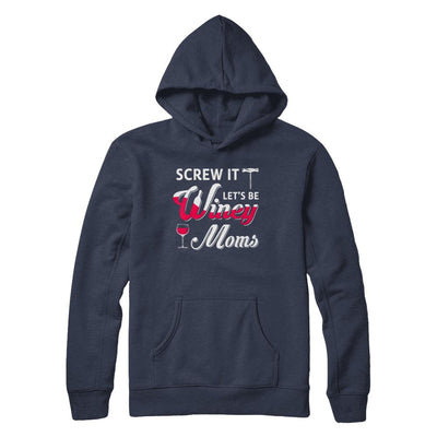 Screw It Let's Be Winey Moms Wine-T-Shirt & Hoodie-Pullover Hoodie-Navy
