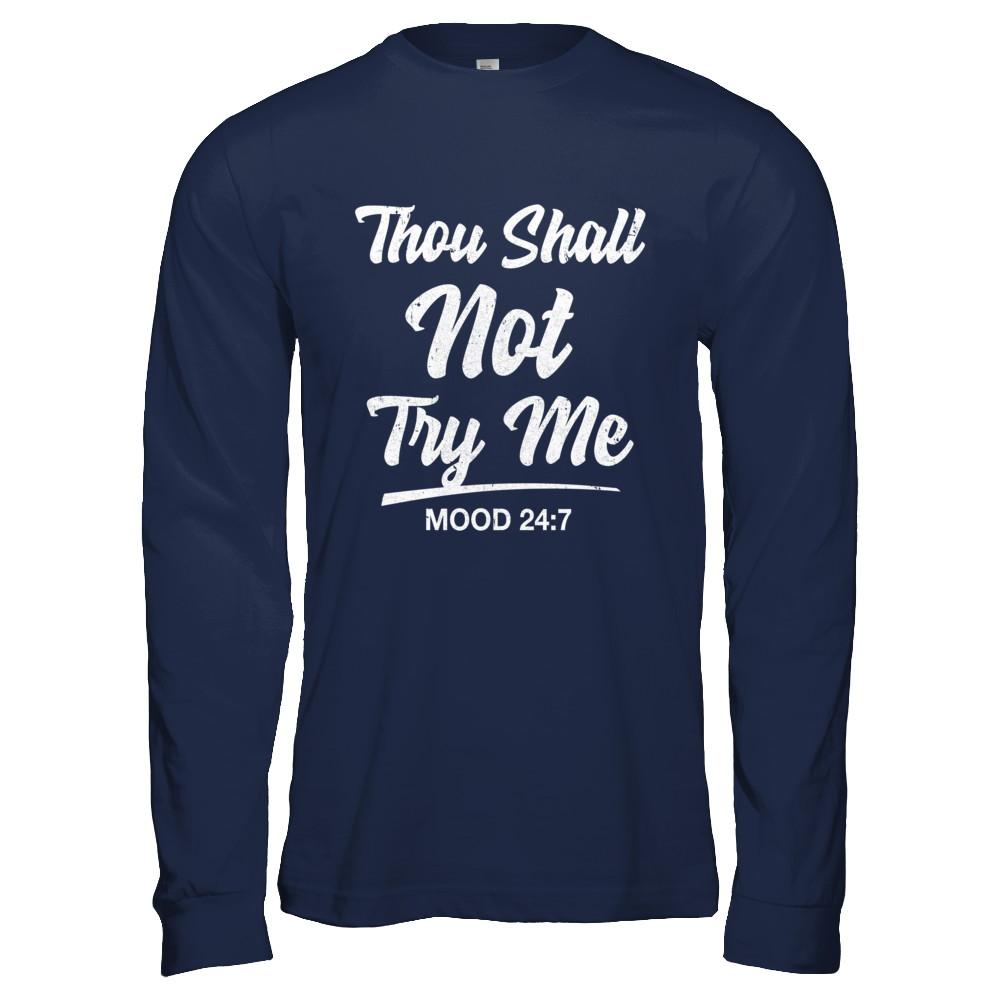 Thou Shall Not Try Me Mood 24 7-T-Shirt & Hoodie-Long Sleeve T-Shirt-Navy