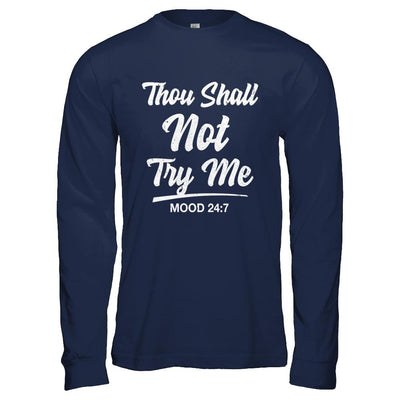 Thou Shall Not Try Me Mood 24 7-T-Shirt & Hoodie-Long Sleeve T-Shirt-Navy