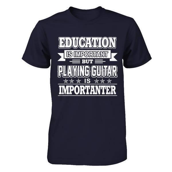 Education Is Important But Playing Guitar Is Importanter-T-Shirt & Hoodie-Premium T-Shirt-Midnight Navy