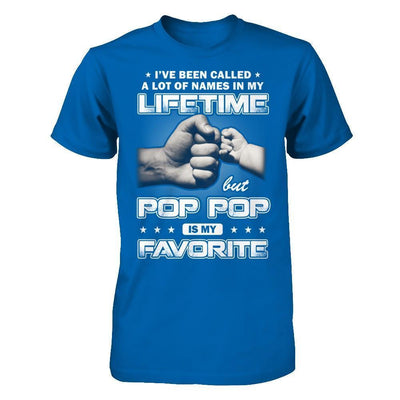 I've Been Called A Lot Of Names But Pop Pop Is My Favorite-T-Shirt & Hoodie-Classic T-Shirt-Royal