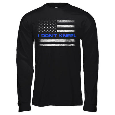 I Don't Kneel Thin Blue Line Patriotic Police-T-Shirt & Hoodie-Long Sleeve T-Shirt-Black