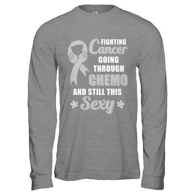 Fighting Cancer Chemo And Still This Sexy Gray Awareness-T-Shirt & Hoodie-Long Sleeve T-Shirt-Sport Grey