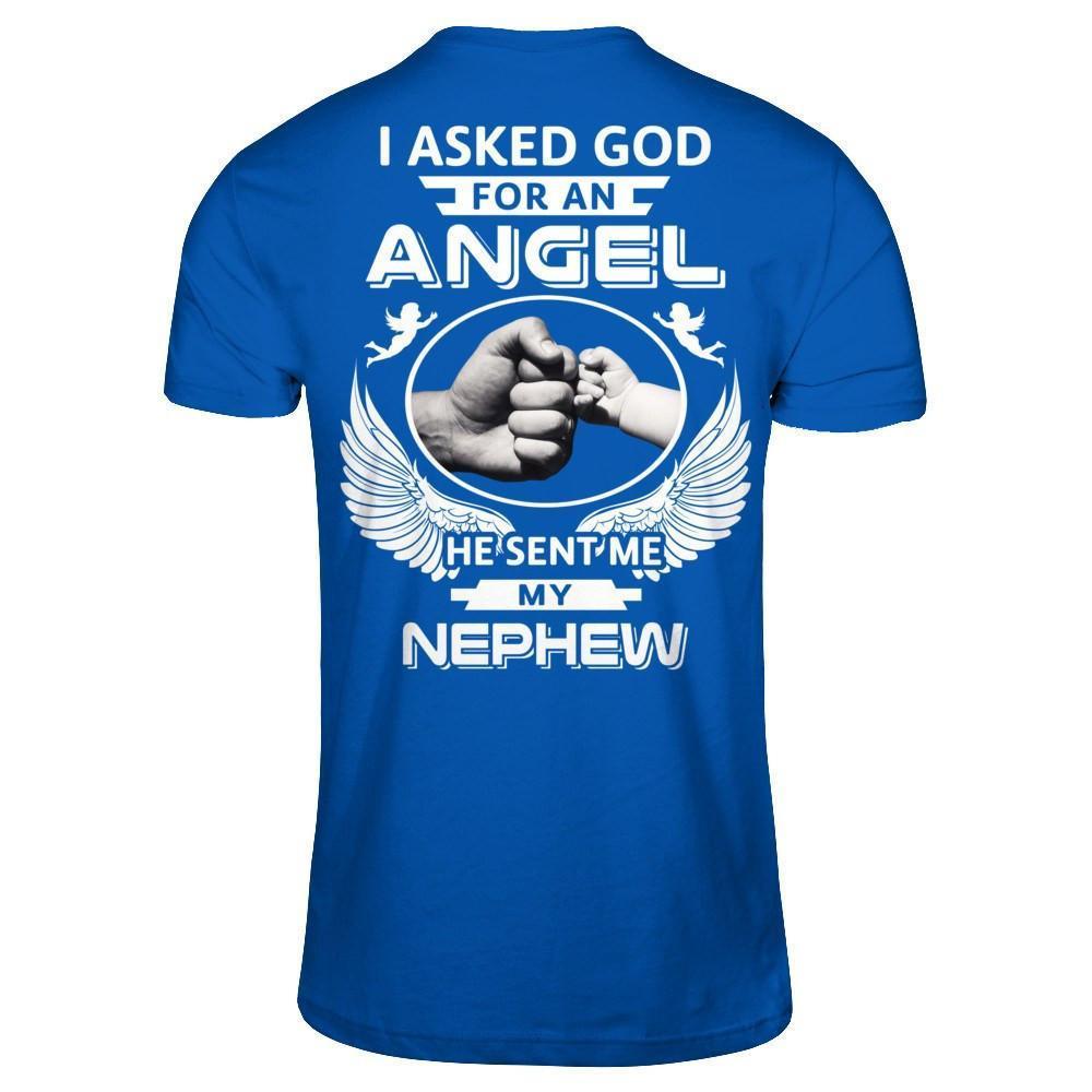 I Asked God For An Angel He Sent Me My Nephew-T-Shirt & Hoodie-